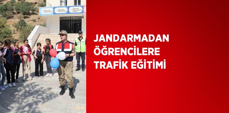 JANDARMADAN ÖĞRENCİLERE TRAFİK EĞİTİMİ