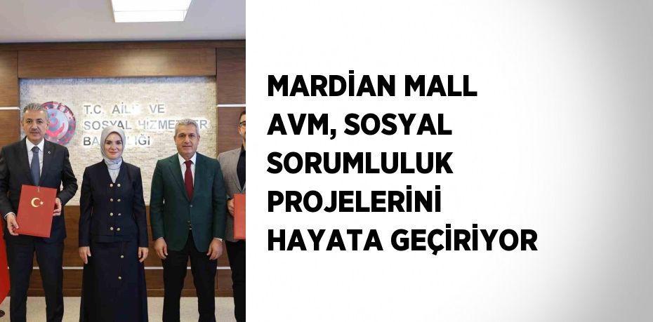 MARDİAN MALL AVM, SOSYAL SORUMLULUK PROJELERİNİ HAYATA GEÇİRİYOR