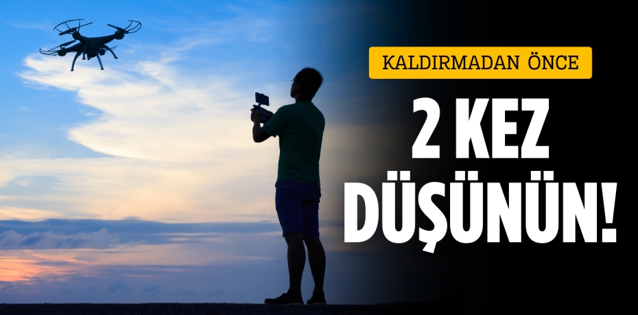 KALDIRMADAN ÖNCE  2 KEZ DÜŞÜNÜN!