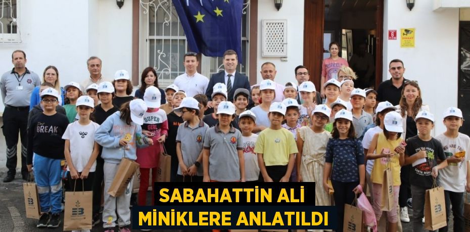 SABAHATTİN ALİ MİNİKLERE ANLATILDI