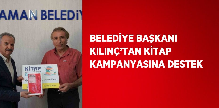 BELEDİYE BAŞKANI KILINÇ’TAN KİTAP KAMPANYASINA DESTEK