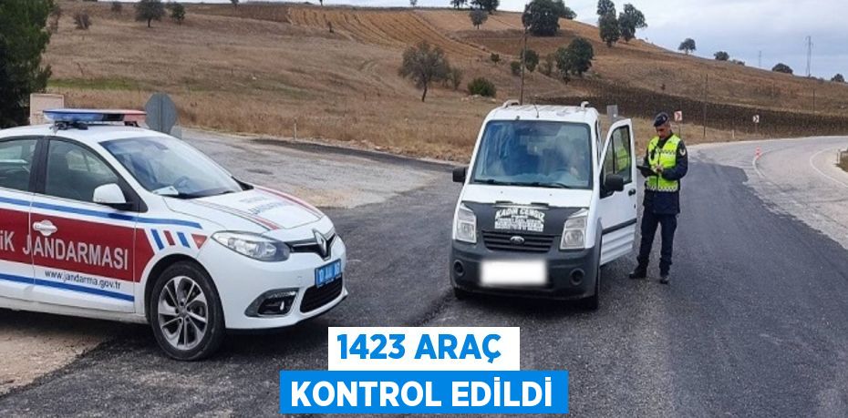 1423 ARAÇ KONTROL EDİLDİ