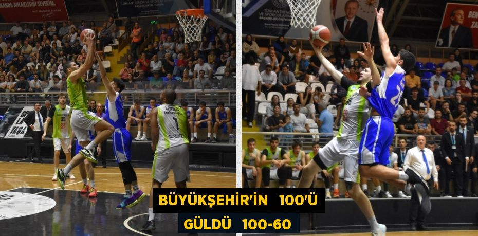 BÜYÜKŞEHİR’İN   100’Ü GÜLDÜ   100-60