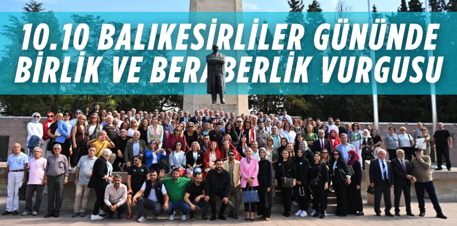 10.10 BALIKESİRLİLER GÜNÜNDE  BİRLİK VE BERABERLİK VURGUSU