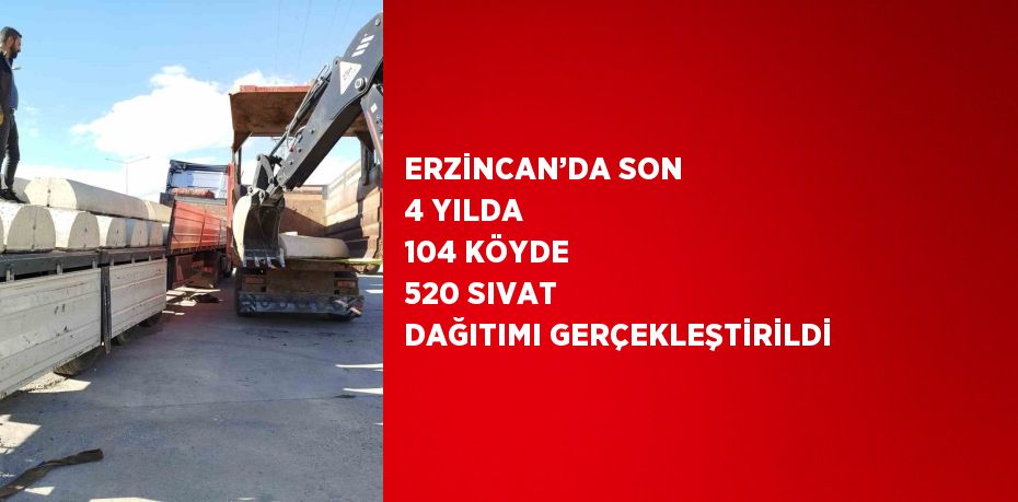 ERZİNCAN’DA SON 4 YILDA 104 KÖYDE 520 SIVAT DAĞITIMI GERÇEKLEŞTİRİLDİ