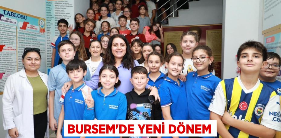 BURSEM’DE YENİ DÖNEM