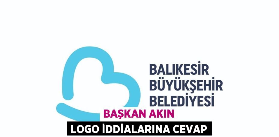 BAŞKAN AKIN LOGO İDDİALARINA CEVAP