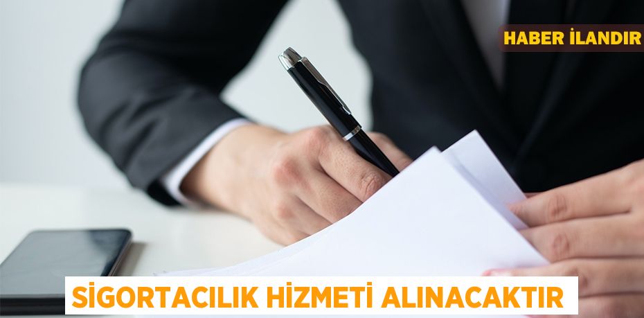 Sigortacılık hizmeti alınacaktır
