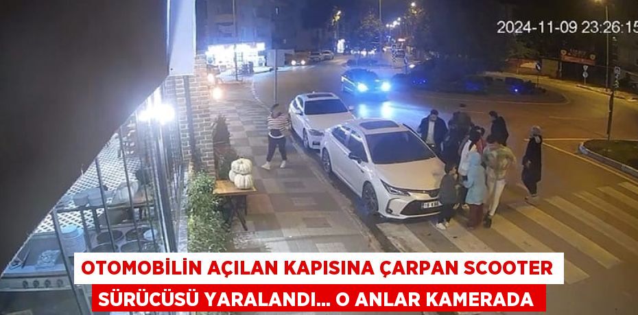 OTOMOBİLİN AÇILAN KAPISINA ÇARPAN SCOOTER SÜRÜCÜSÜ YARALANDI... O ANLAR KAMERADA