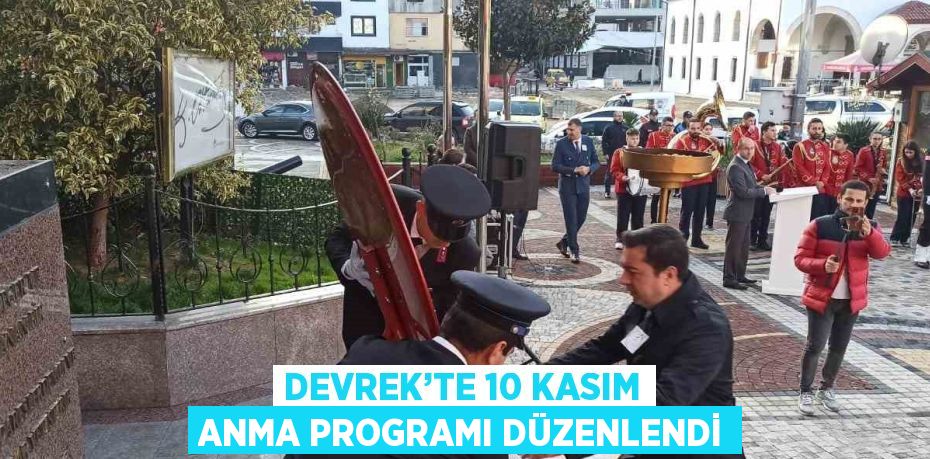 DEVREK’TE 10 KASIM ANMA PROGRAMI DÜZENLENDİ