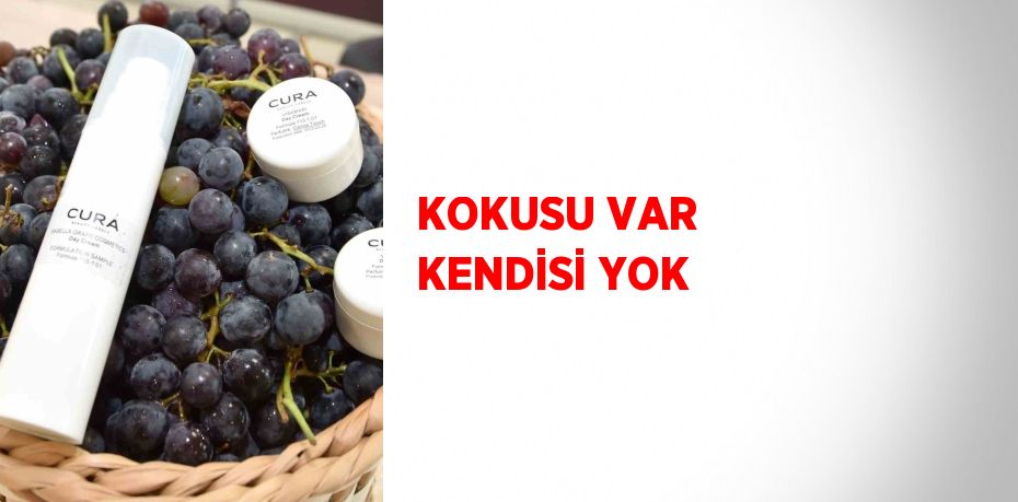 KOKUSU VAR KENDİSİ YOK