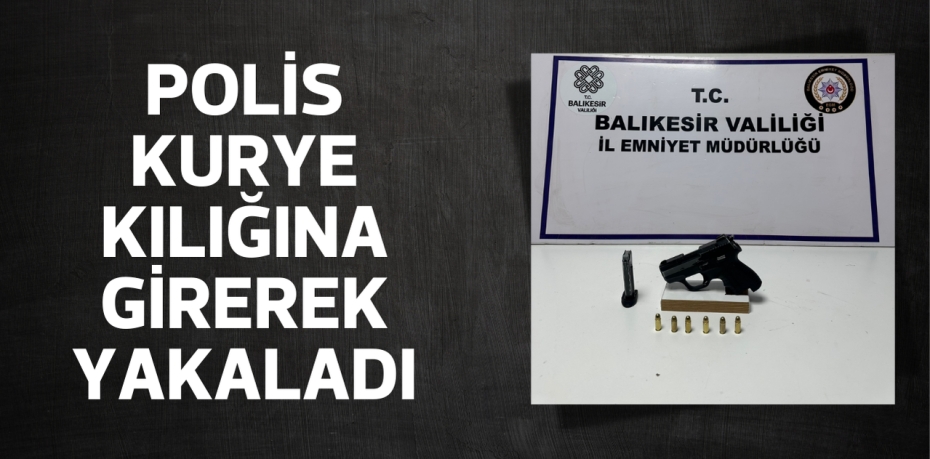 POLİS KURYE KILIĞINA GİREREK YAKALADI