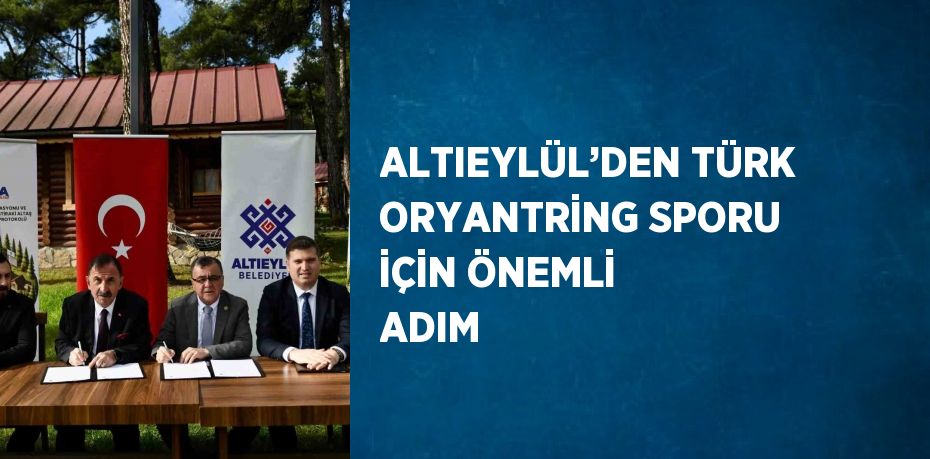 ALTIEYLÜL’DEN TÜRK ORYANTRİNG SPORU İÇİN ÖNEMLİ ADIM