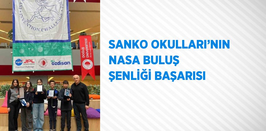 SANKO OKULLARI’NIN NASA BULUŞ ŞENLİĞİ BAŞARISI