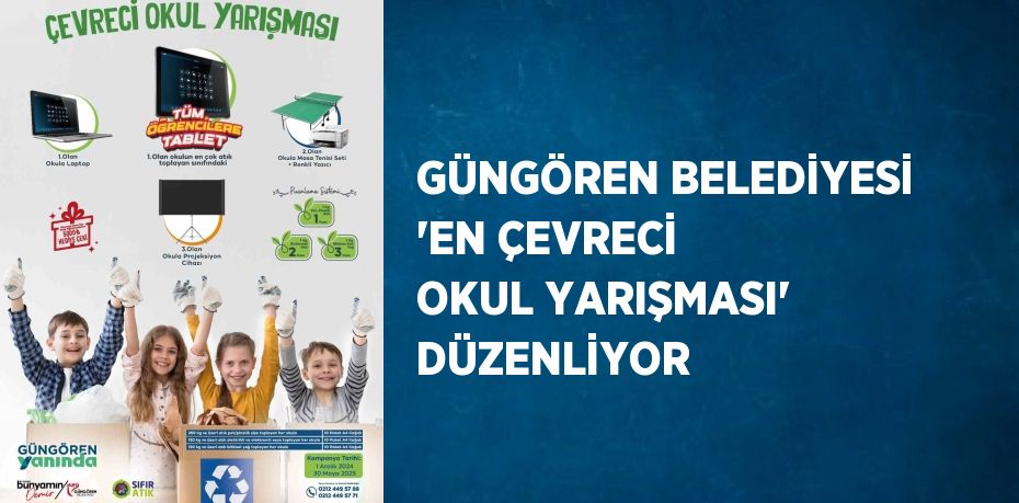 GÜNGÖREN BELEDİYESİ 'EN ÇEVRECİ OKUL YARIŞMASI' DÜZENLİYOR