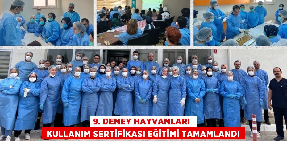 9. DENEY HAYVANLARI   KULLANIM SERTİFİKASI EĞİTİMİ TAMAMLANDI