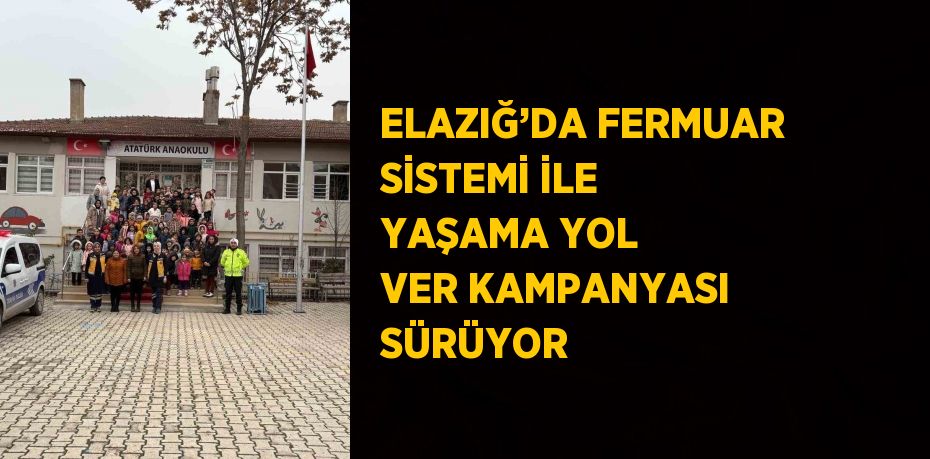 ELAZIĞ’DA FERMUAR SİSTEMİ İLE YAŞAMA YOL VER KAMPANYASI SÜRÜYOR