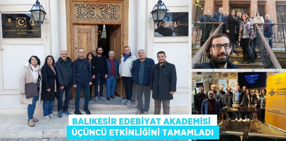 BALIKESİR EDEBİYAT AKADEMİSİ   ÜÇÜNCÜ ETKİNLİĞİNİ TAMAMLADI