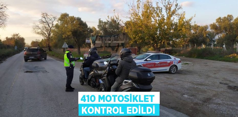 410 MOTOSİKLET KONTROL EDİLDİ