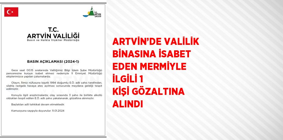 ARTVİN’DE VALİLİK BİNASINA İSABET EDEN MERMİYLE İLGİLİ 1 KİŞİ GÖZALTINA ALINDI