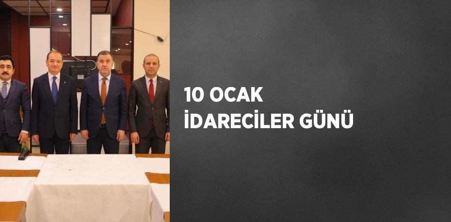 10 OCAK İDARECİLER GÜNÜ