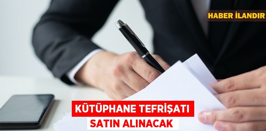 Kütüphane Tefrişatı satın alınacak