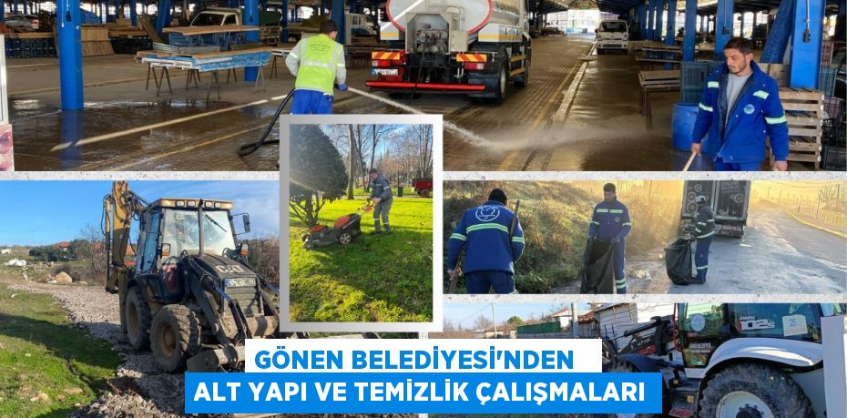 GÖNEN BELEDİYESİ'NDEN   ALT YAPI VE TEMİZLİK ÇALIŞMALARI