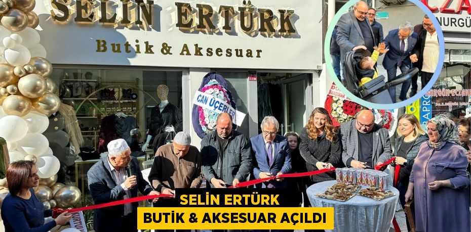 Selin Ertürk   Butik & Aksesuar açıldı