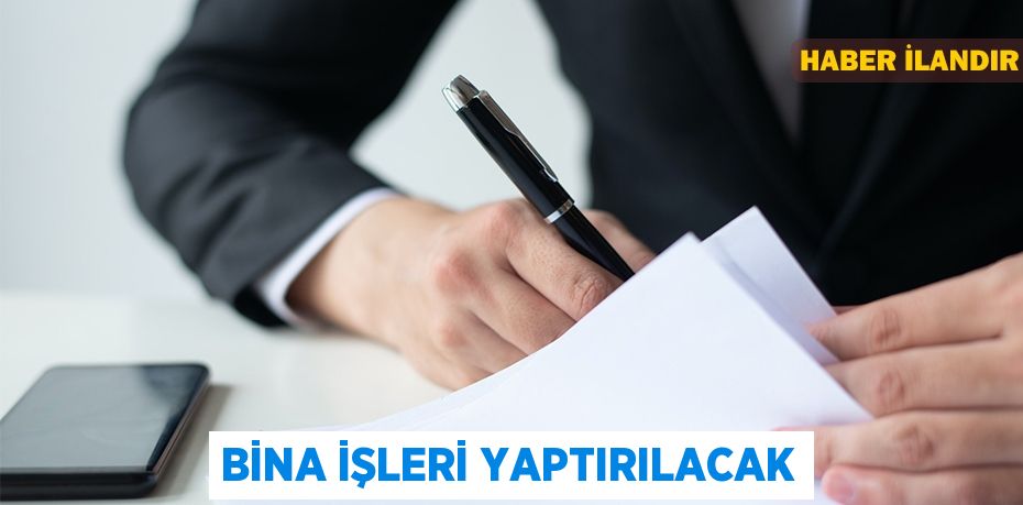 Bina işleri yaptırılacak