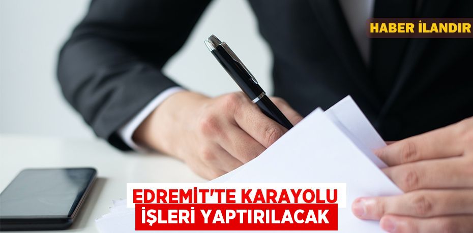 Edremit'te karayolu işleri yaptırılacak