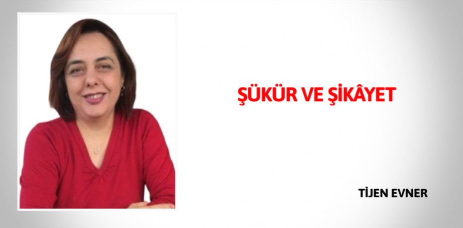 ŞÜKÜR VE ŞİKÂYET