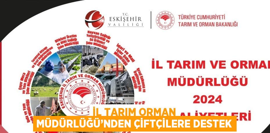 İL TARIM ORMAN MÜDÜRLÜĞÜ’NDEN ÇİFTÇİLERE DESTEK