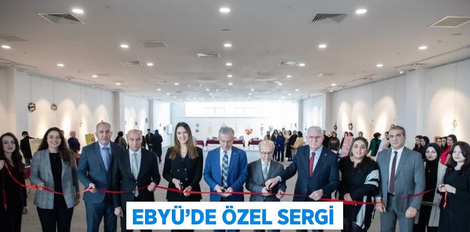 EBYÜ’DE ÖZEL SERGİ