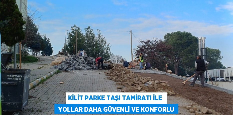 KİLİT PARKE TAŞI TAMİRATI İLE   YOLLAR DAHA GÜVENLİ VE KONFORLU