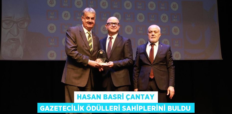 HASAN BASRİ ÇANTAY GAZETECİLİK ÖDÜLLERİ SAHİPLERİNİ BULDU