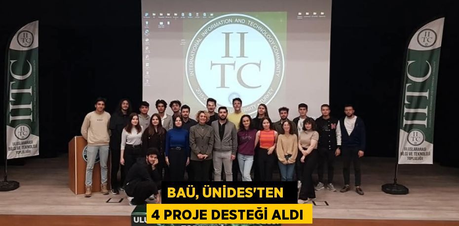 BAÜ, ÜNİDES’TEN   4 PROJE DESTEĞİ ALDI