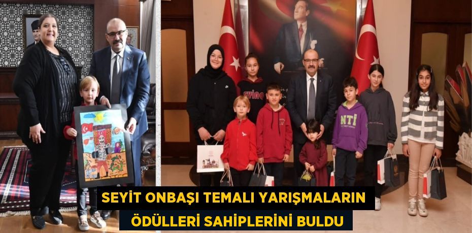 SEYİT ONBAŞI TEMALI YARIŞMALARIN   ÖDÜLLERİ SAHİPLERİNİ BULDU