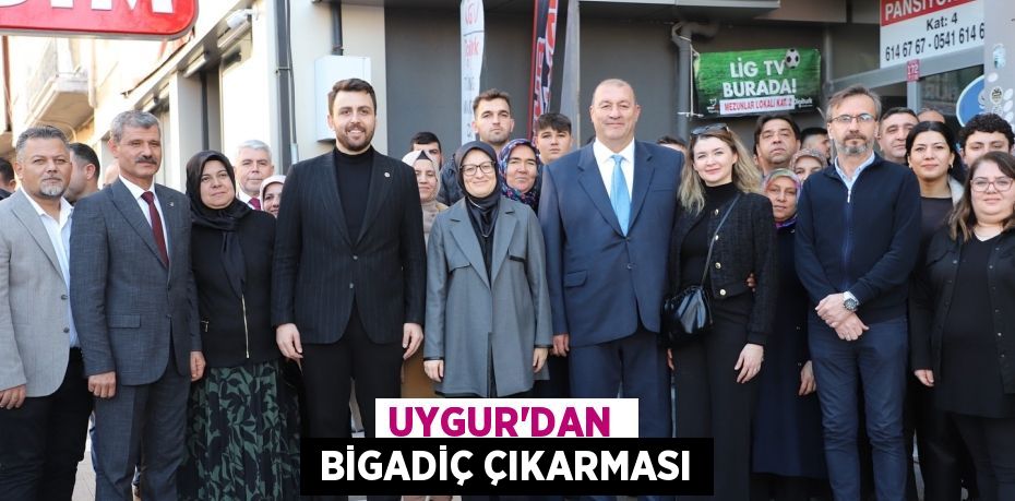 UYGUR’DAN   BİGADİÇ ÇIKARMASI