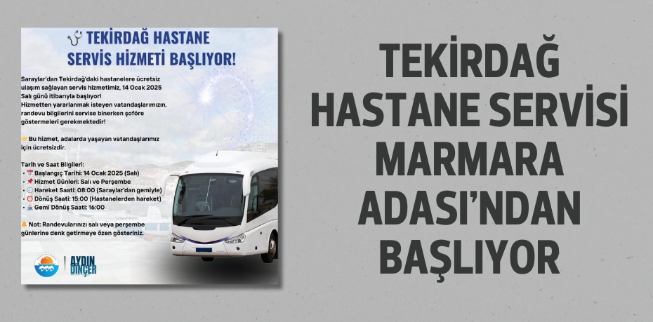 TEKİRDAĞ HASTANE SERVİSİ MARMARA ADASI’NDAN BAŞLIYOR