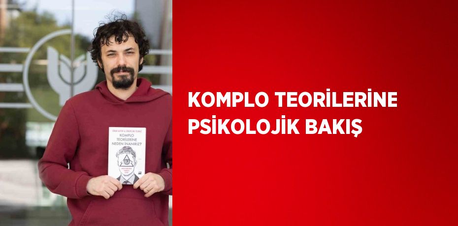 KOMPLO TEORİLERİNE PSİKOLOJİK BAKIŞ