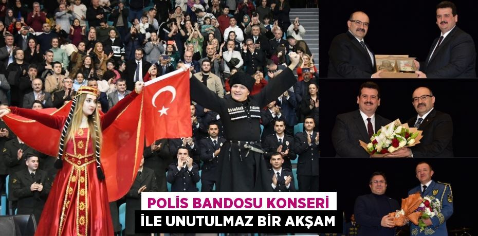 POLİS BANDOSU KONSERİ İLE UNUTULMAZ BİR AKŞAM