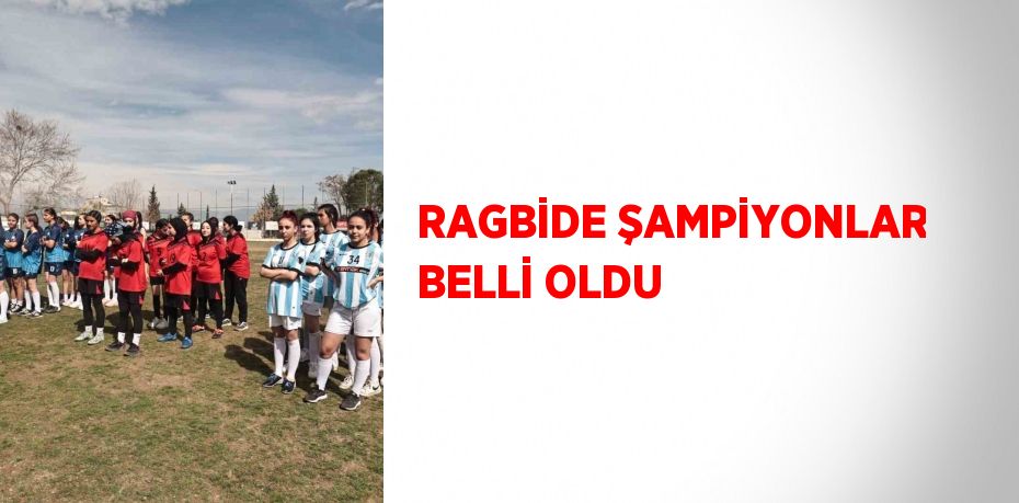 RAGBİDE ŞAMPİYONLAR BELLİ OLDU