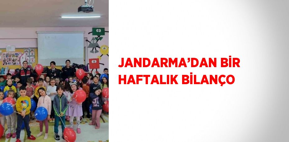 JANDARMA’DAN BİR HAFTALIK BİLANÇO