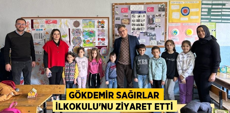 GÖKDEMİR SAĞIRLAR İLKOKULU'NU ZİYARET ETTİ