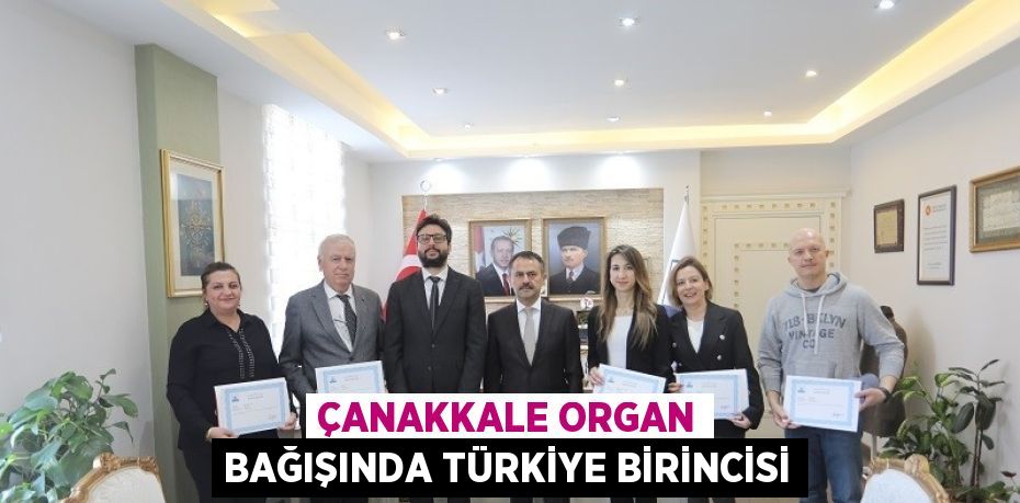 ÇANAKKALE ORGAN BAĞIŞINDA TÜRKİYE BİRİNCİSİ