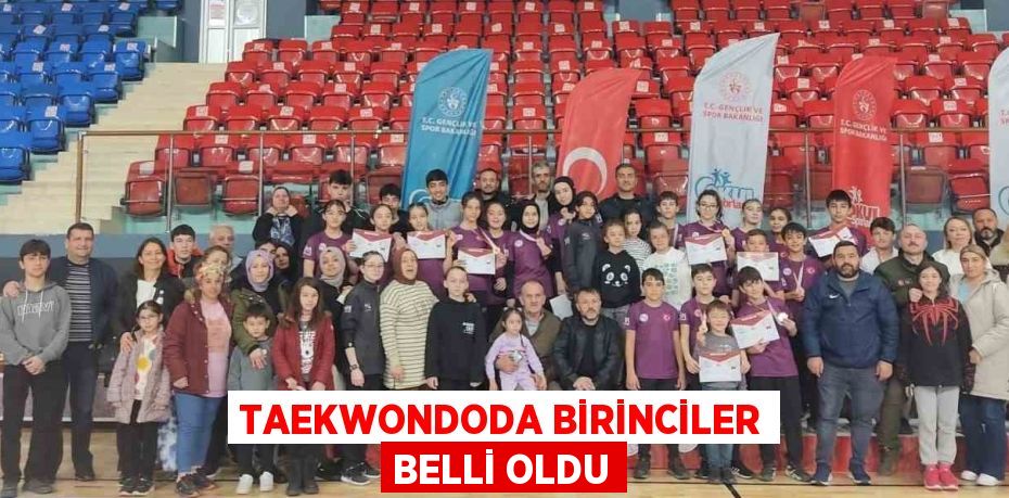 TAEKWONDODA BİRİNCİLER BELLİ OLDU