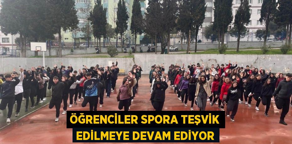 ÖĞRENCİLER SPORA TEŞVİK EDİLMEYE DEVAM EDİYOR