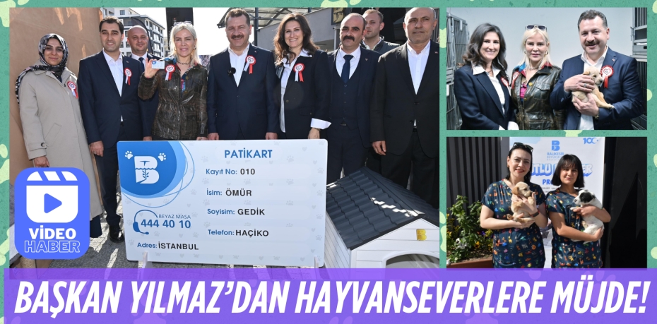 BAŞKAN YILMAZ’DAN HAYVANSEVERLERE MÜJDE!