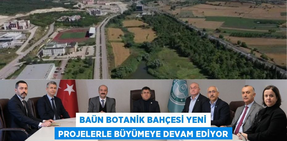 BAÜN BOTANİK BAHÇESİ YENİ PROJELERLE BÜYÜMEYE DEVAM EDİYOR