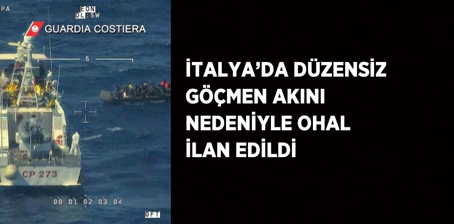 İTALYA’DA DÜZENSİZ GÖÇMEN AKINI NEDENİYLE OHAL İLAN EDİLDİ